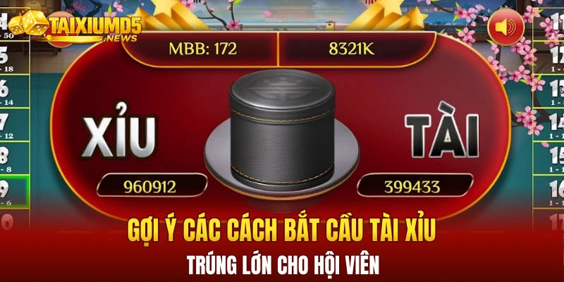 Gợi ý các cách bắt cầu tài xỉu trúng lớn cho hội viên